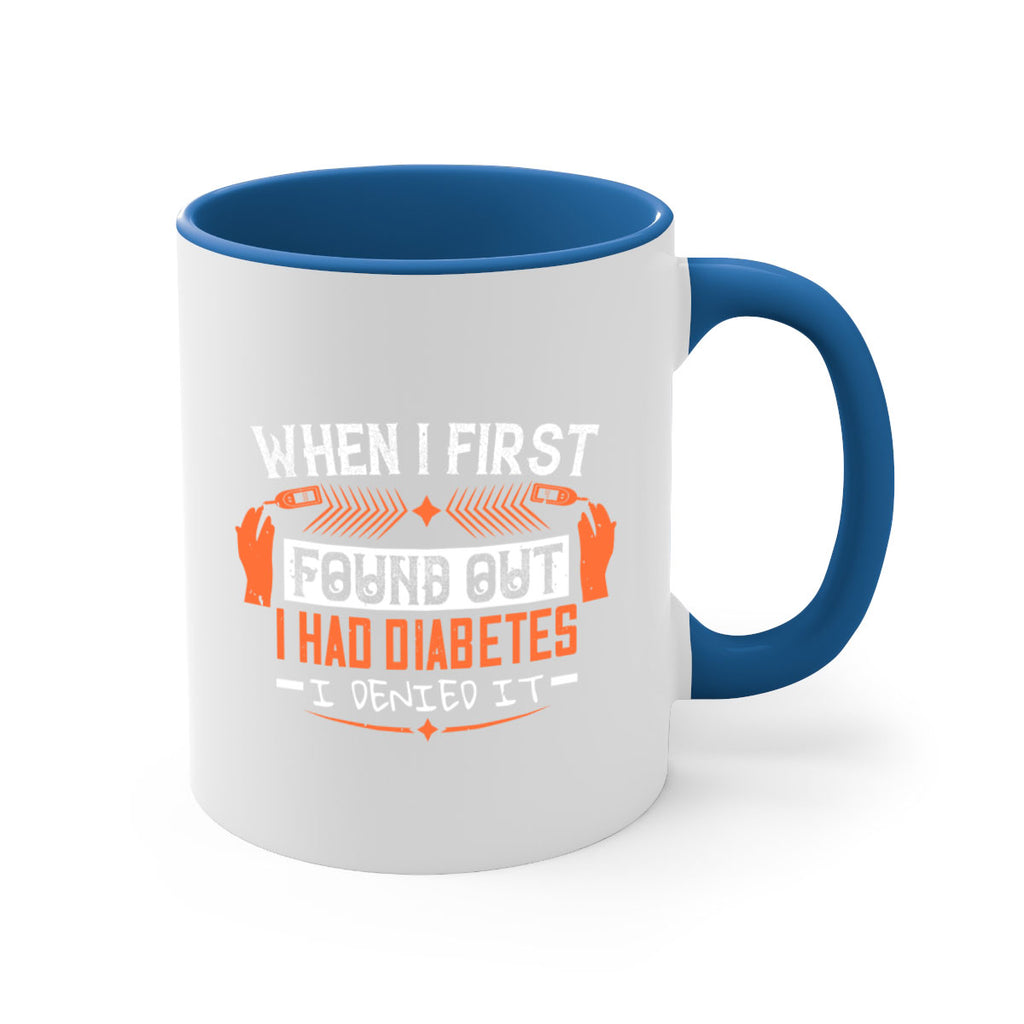 When I first found out I had diabetes I denied it Style 7#- diabetes-Mug / Coffee Cup