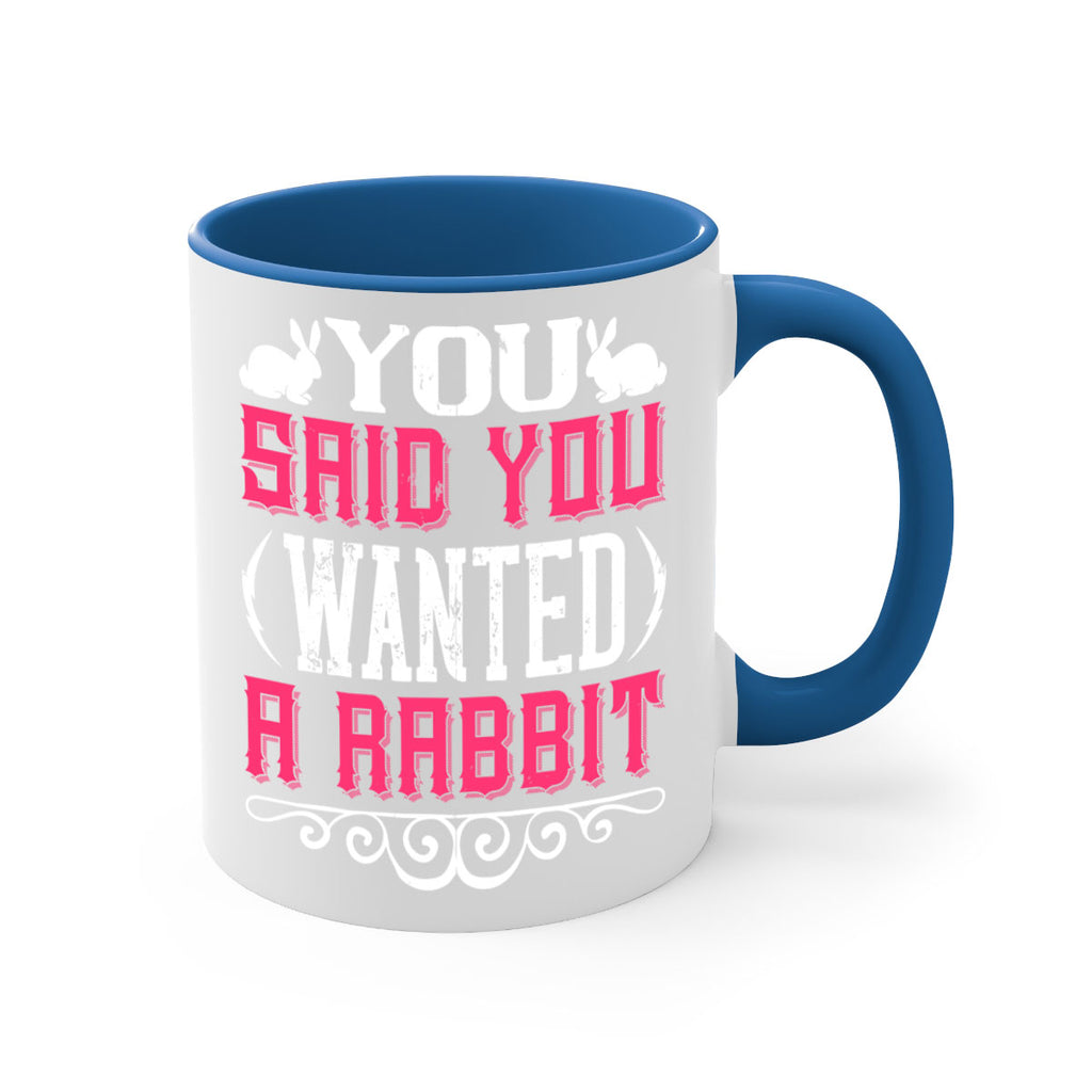 You Said You Wanted A Rabbit Style 5#- Dog-Mug / Coffee Cup