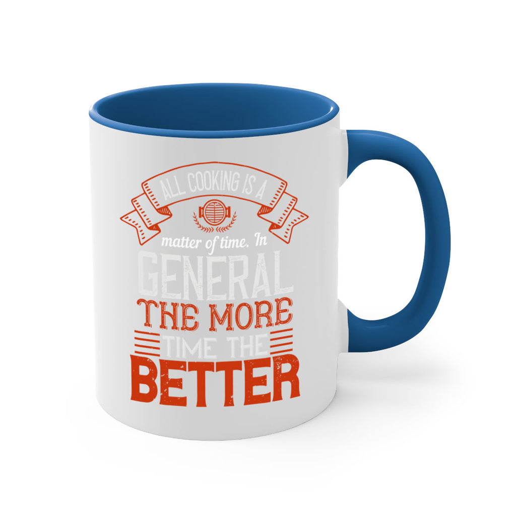 all cooking is a matter of time in general the more time the better 39#- cooking-Mug / Coffee Cup