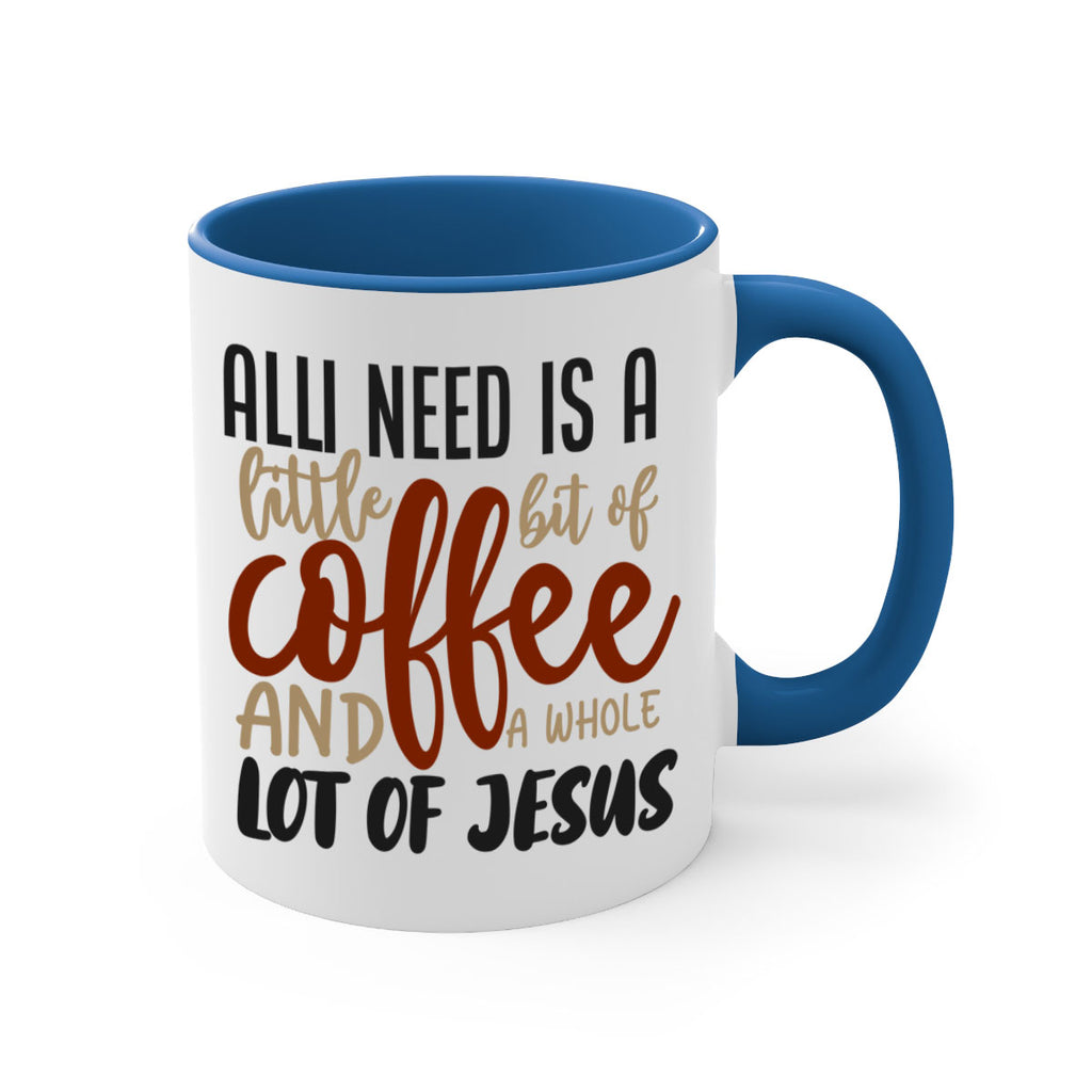 all i need is a little bit of coffee and a whole lot of jesus 226#- coffee-Mug / Coffee Cup