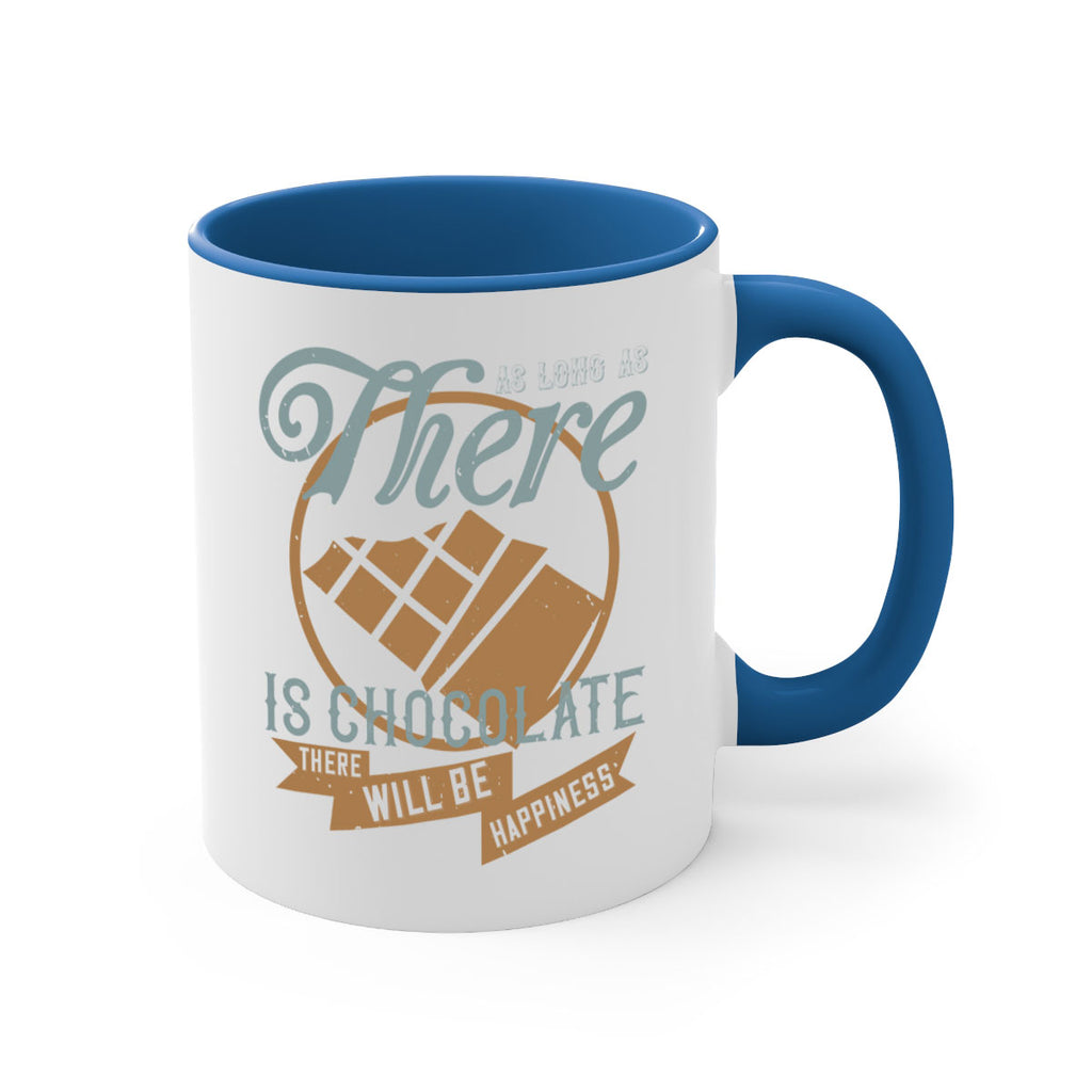 as long as there is chocolate there will be happiness 4#- chocolate-Mug / Coffee Cup