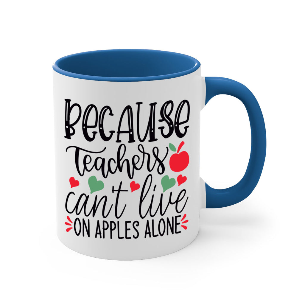 because teachers cant live on apples alone Style 192#- teacher-Mug / Coffee Cup
