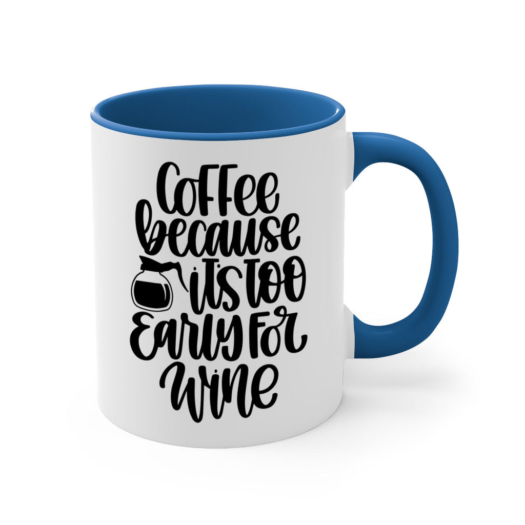 coffee because its too 173#- coffee-Mug / Coffee Cup