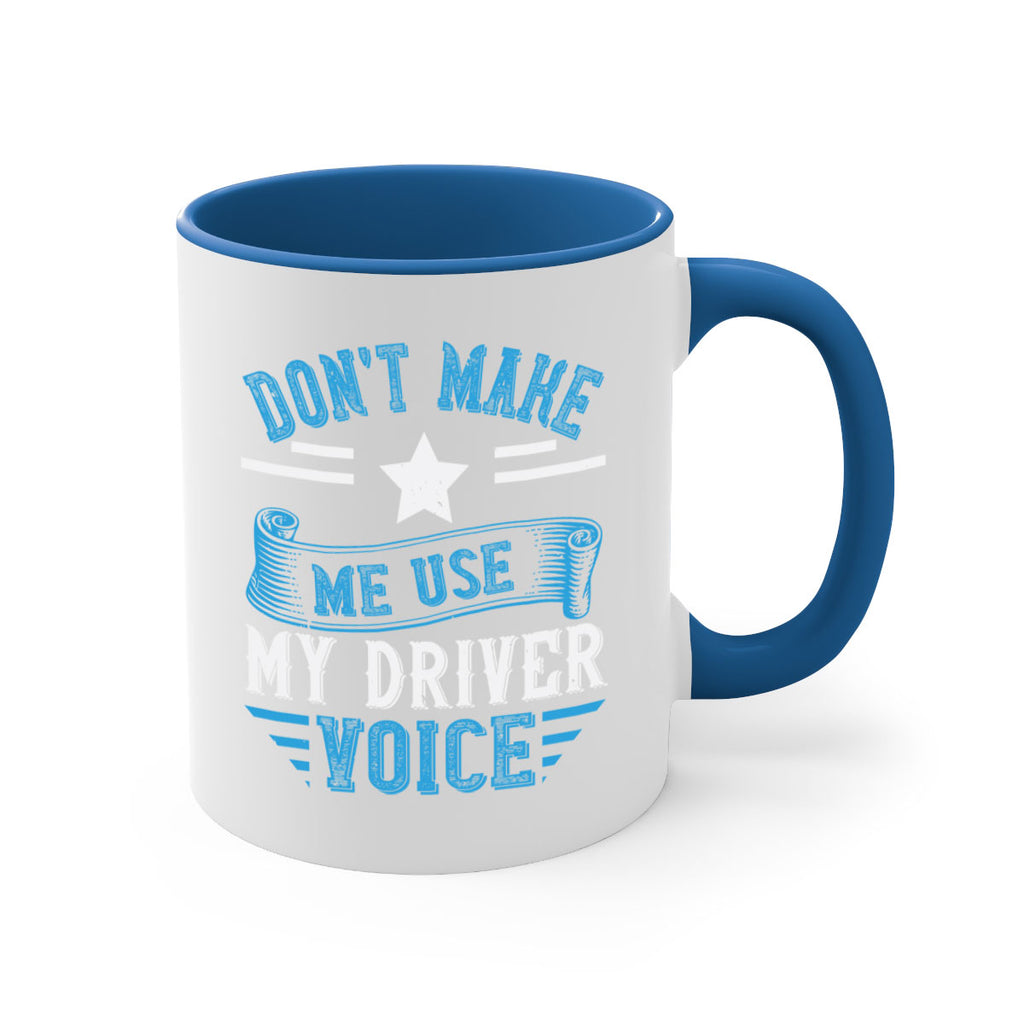 don’t make me use my driver voice Style 37#- bus driver-Mug / Coffee Cup