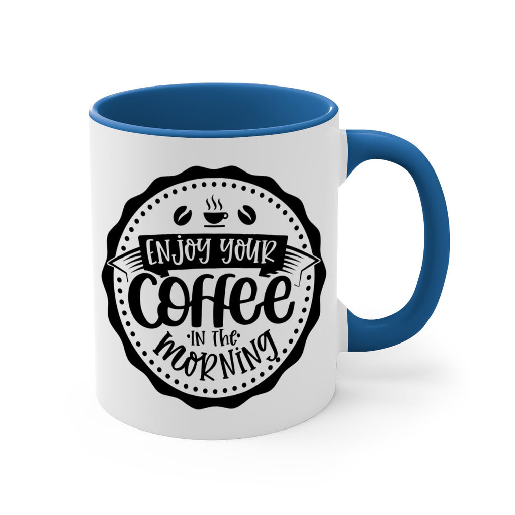 enjoy your coffee in the morning 126#- coffee-Mug / Coffee Cup