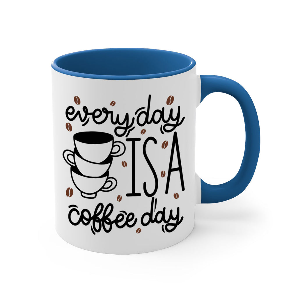 everyday is a coffee day 125#- coffee-Mug / Coffee Cup