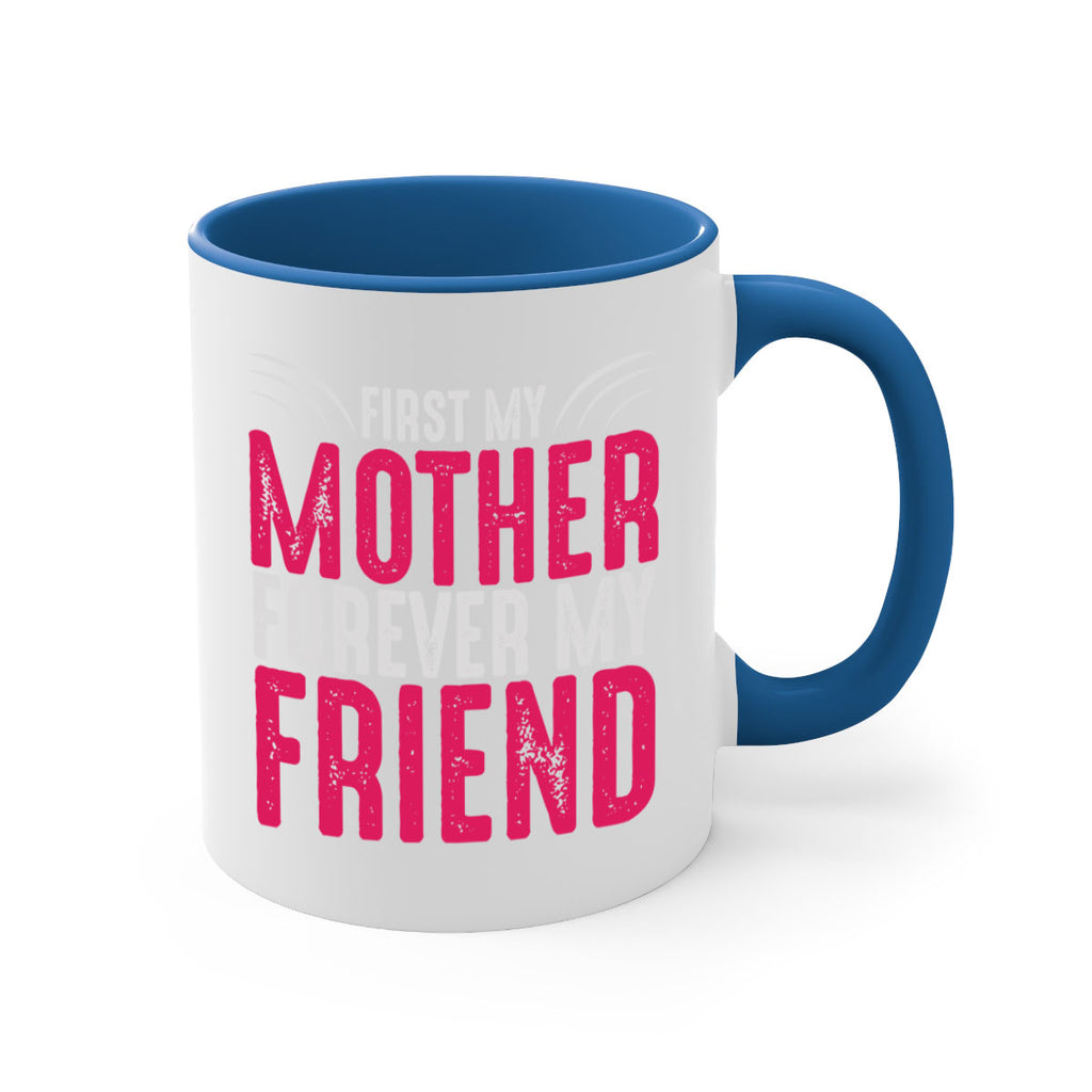 first my mother forever my friend 182#- mom-Mug / Coffee Cup