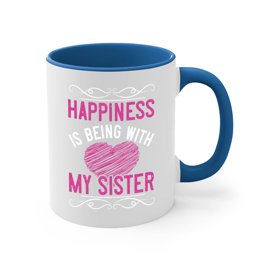 happiness is being with my sister 25#- sister-Mug / Coffee Cup