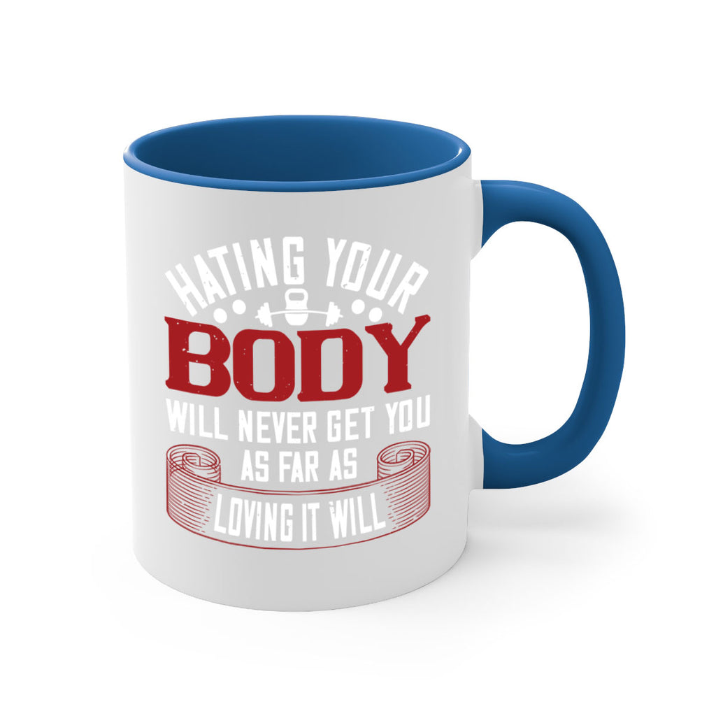 hating your body will naver get you as far as loving it will 93#- gym-Mug / Coffee Cup