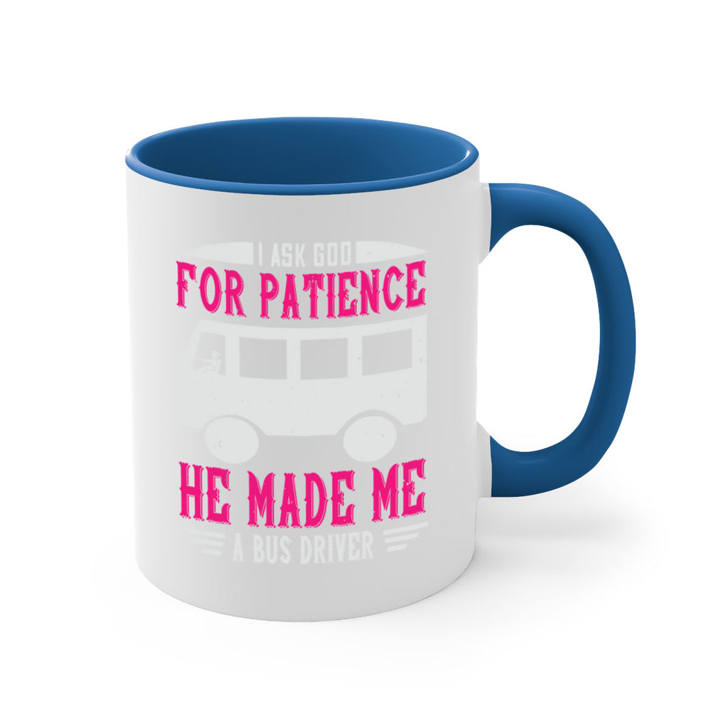 i ask god for patience he made me a bus driver Style 33#- bus driver-Mug / Coffee Cup