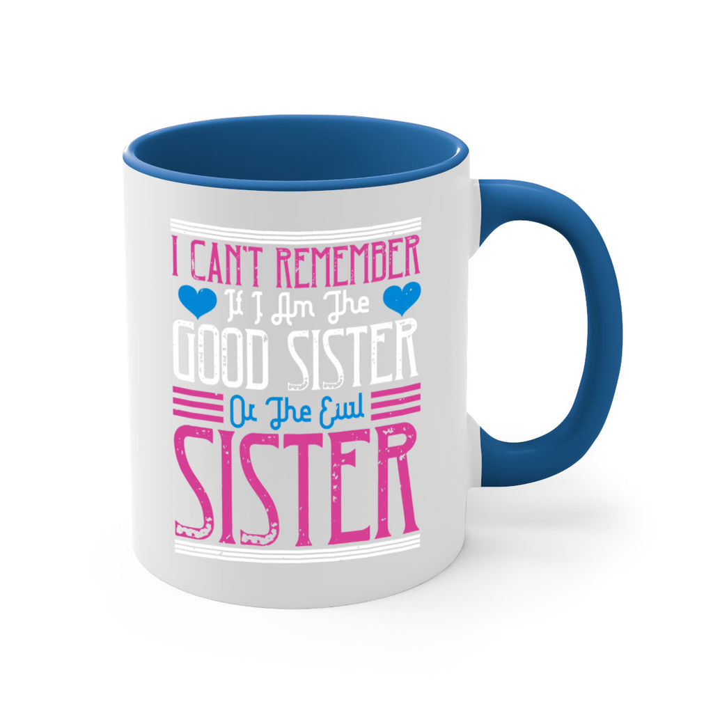 i can’t remember if i am the good sister or the evil sister 23#- sister-Mug / Coffee Cup
