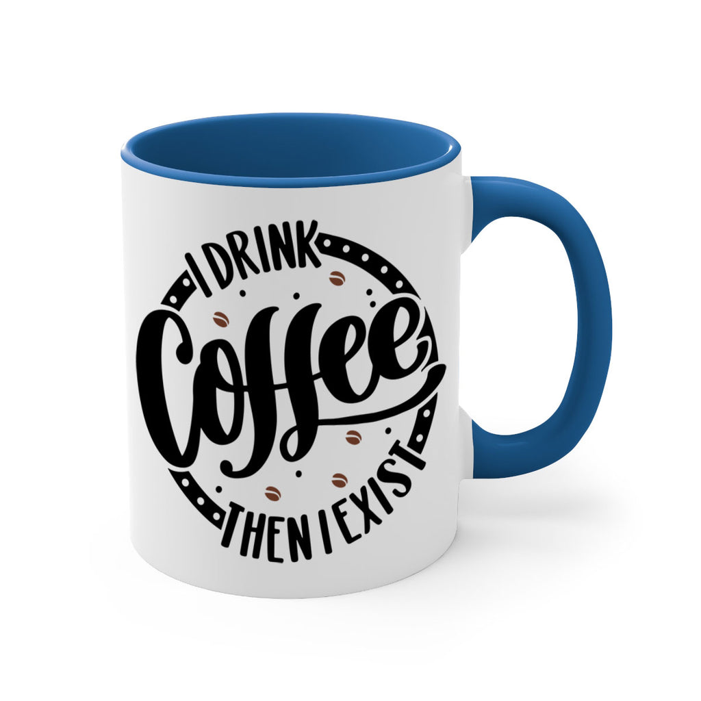i drink coffee then i exist 106#- coffee-Mug / Coffee Cup