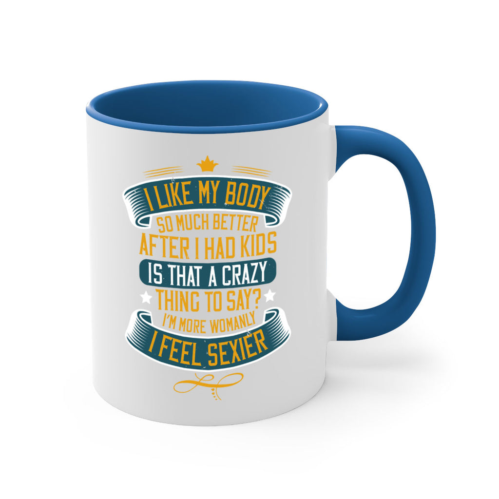 i like my body so much better after i had kids 160#- mom-Mug / Coffee Cup