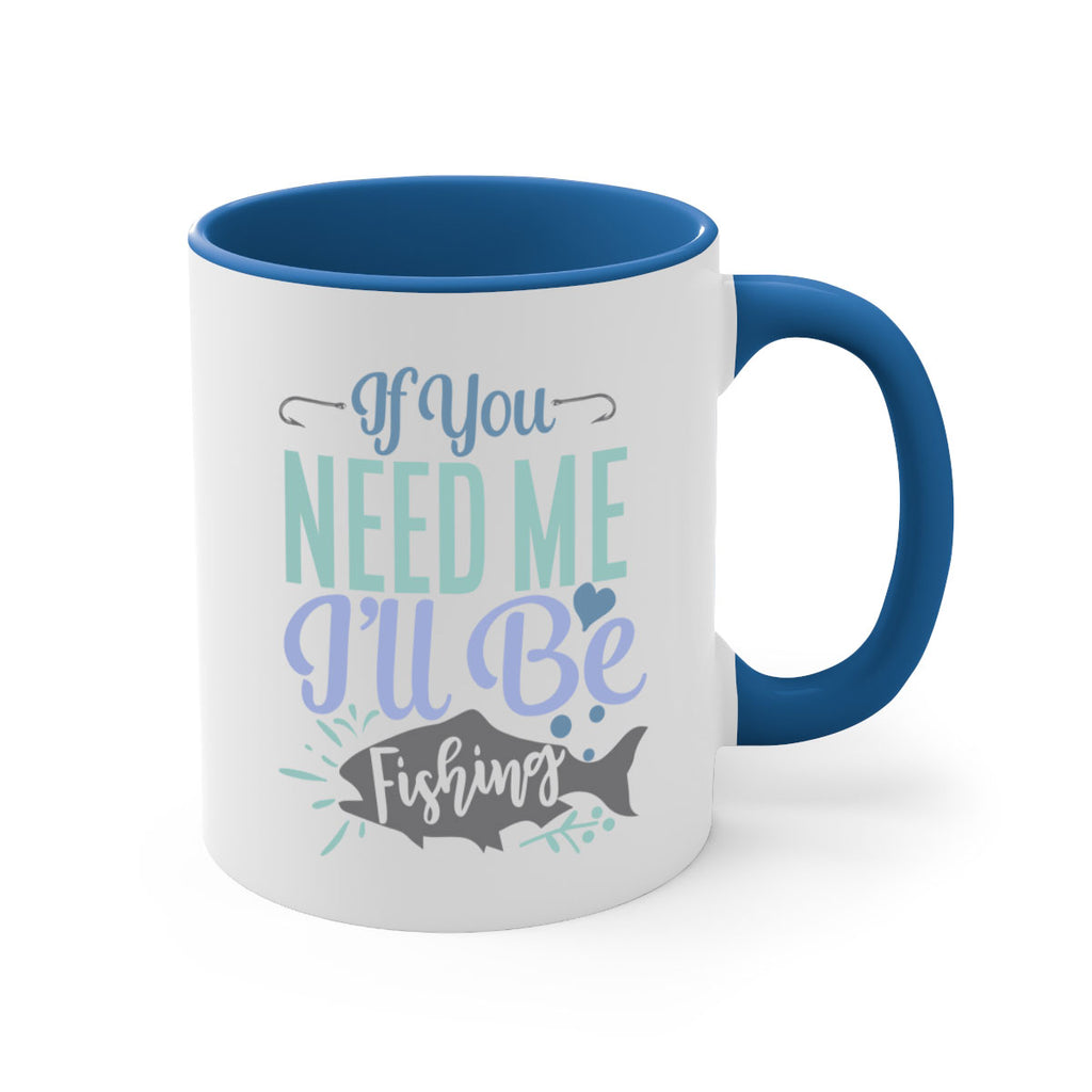 if you need me ill be fishing 209#- fishing-Mug / Coffee Cup