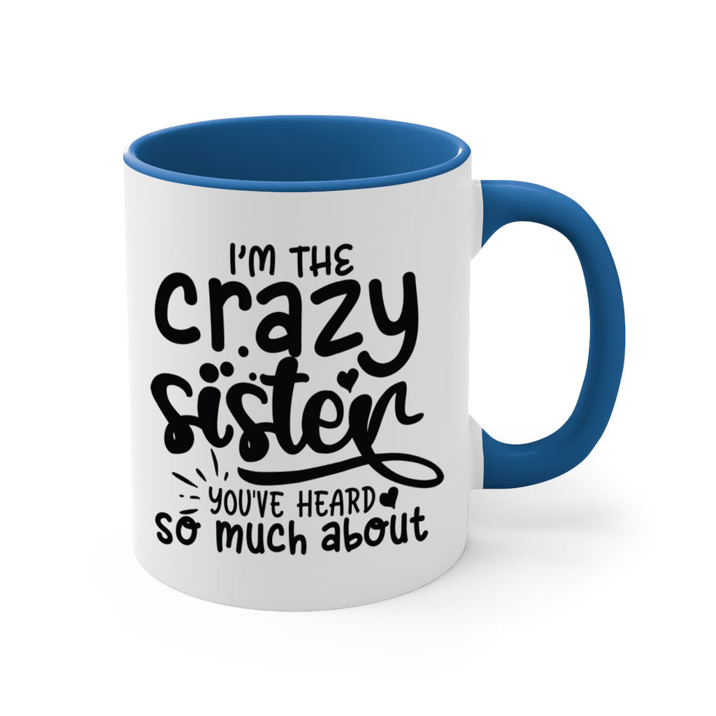 im the crazy sister youve heard so much about 64#- sister-Mug / Coffee Cup