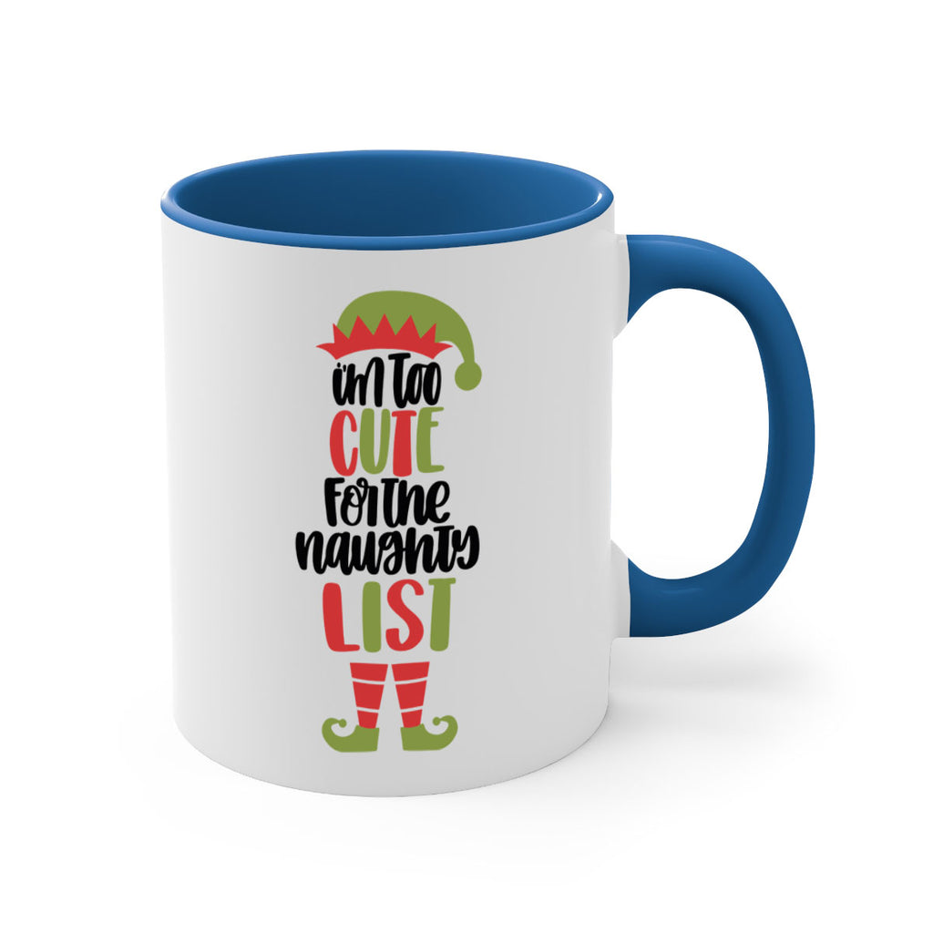 im too cute for the naughty list 126#- christmas-Mug / Coffee Cup