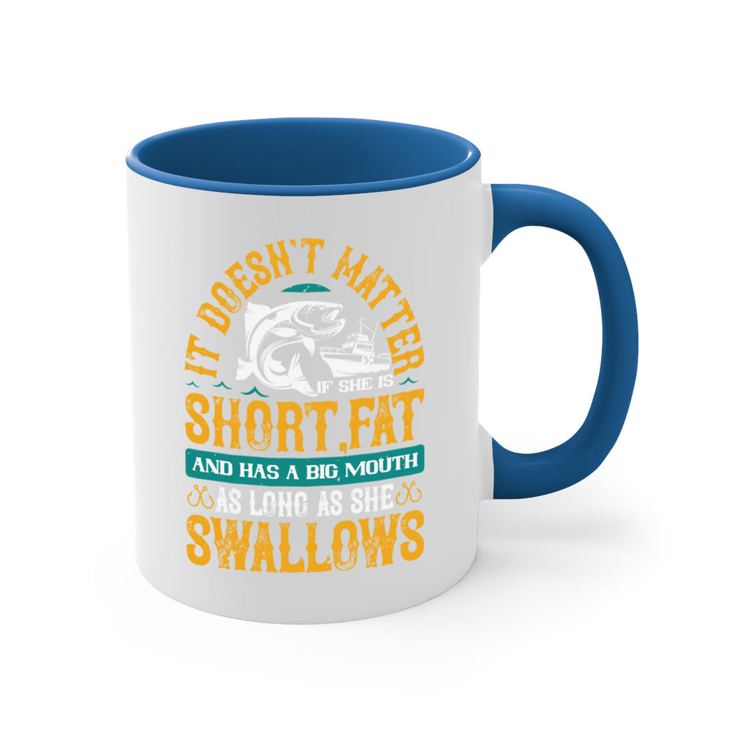it doesn’t matter if she is shortfat and has a big mouth 82#- fishing-Mug / Coffee Cup