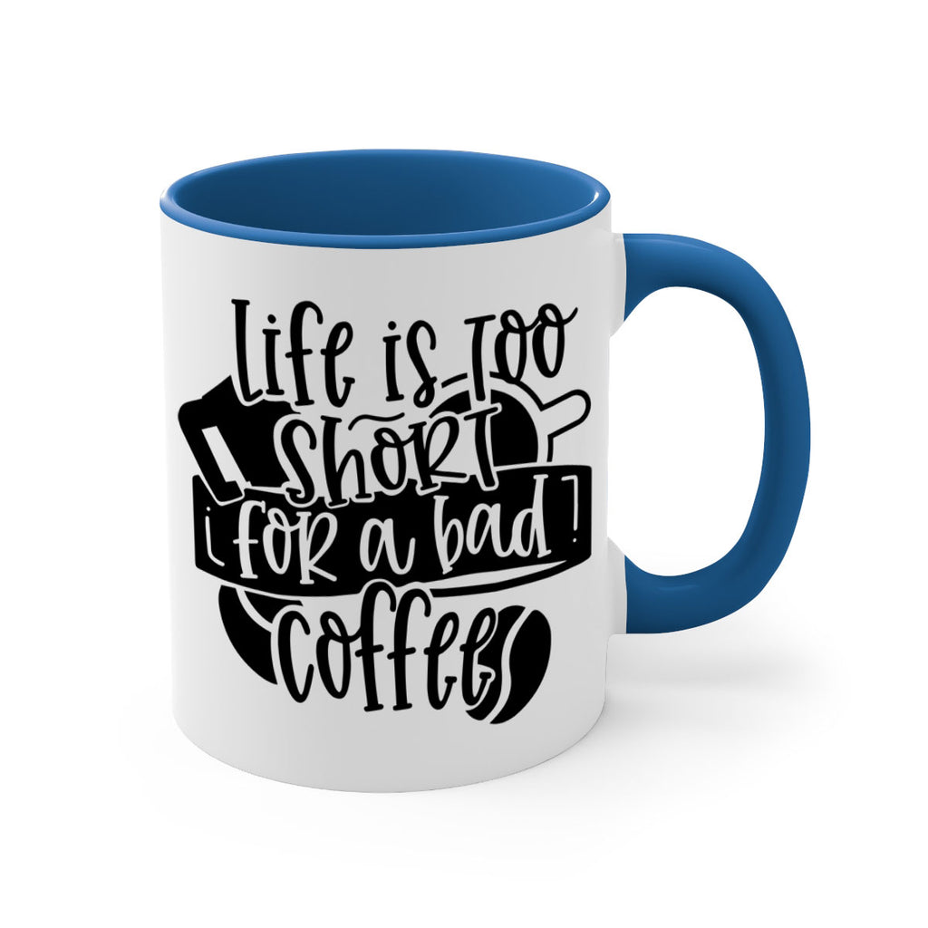 life is too short for a bad coffee 73#- coffee-Mug / Coffee Cup