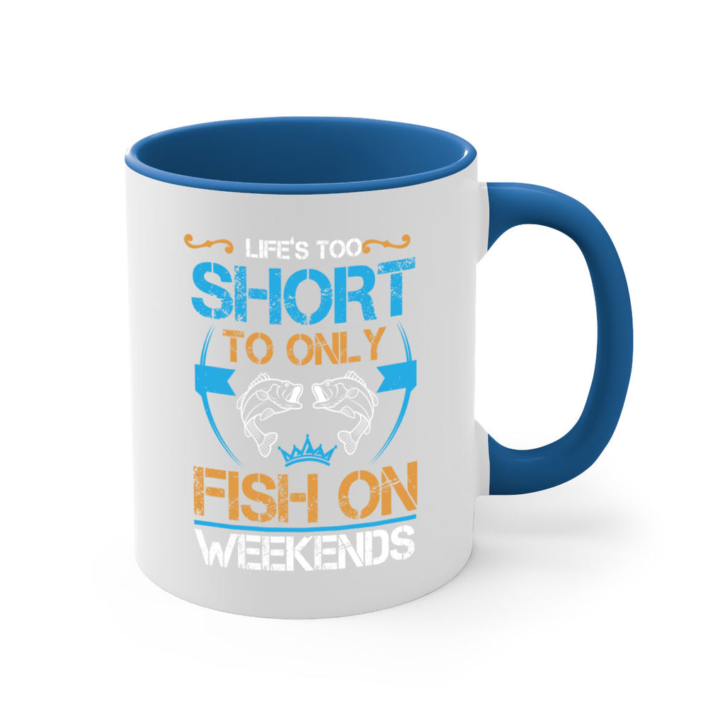 life’s too short to only fish on weekends 243#- fishing-Mug / Coffee Cup