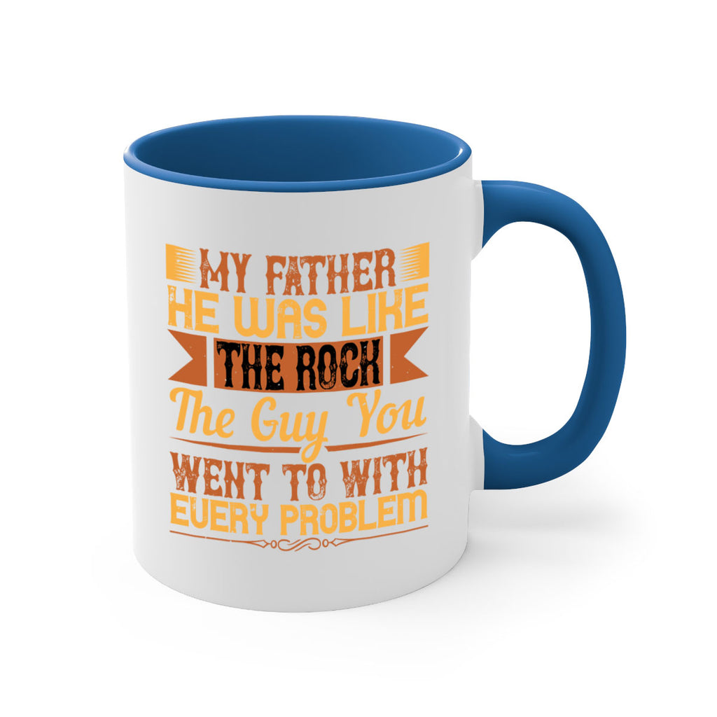 my father he was like the rock the guy you went to with every problem 38#- parents day-Mug / Coffee Cup