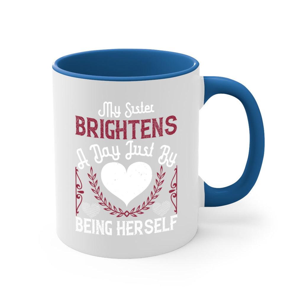 my sister brightens a day just by being herself 21#- sister-Mug / Coffee Cup