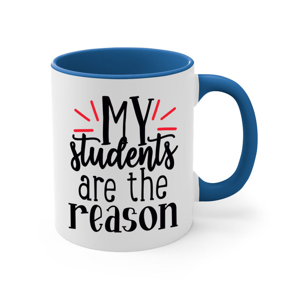 my students are the reason Style 169#- teacher-Mug / Coffee Cup