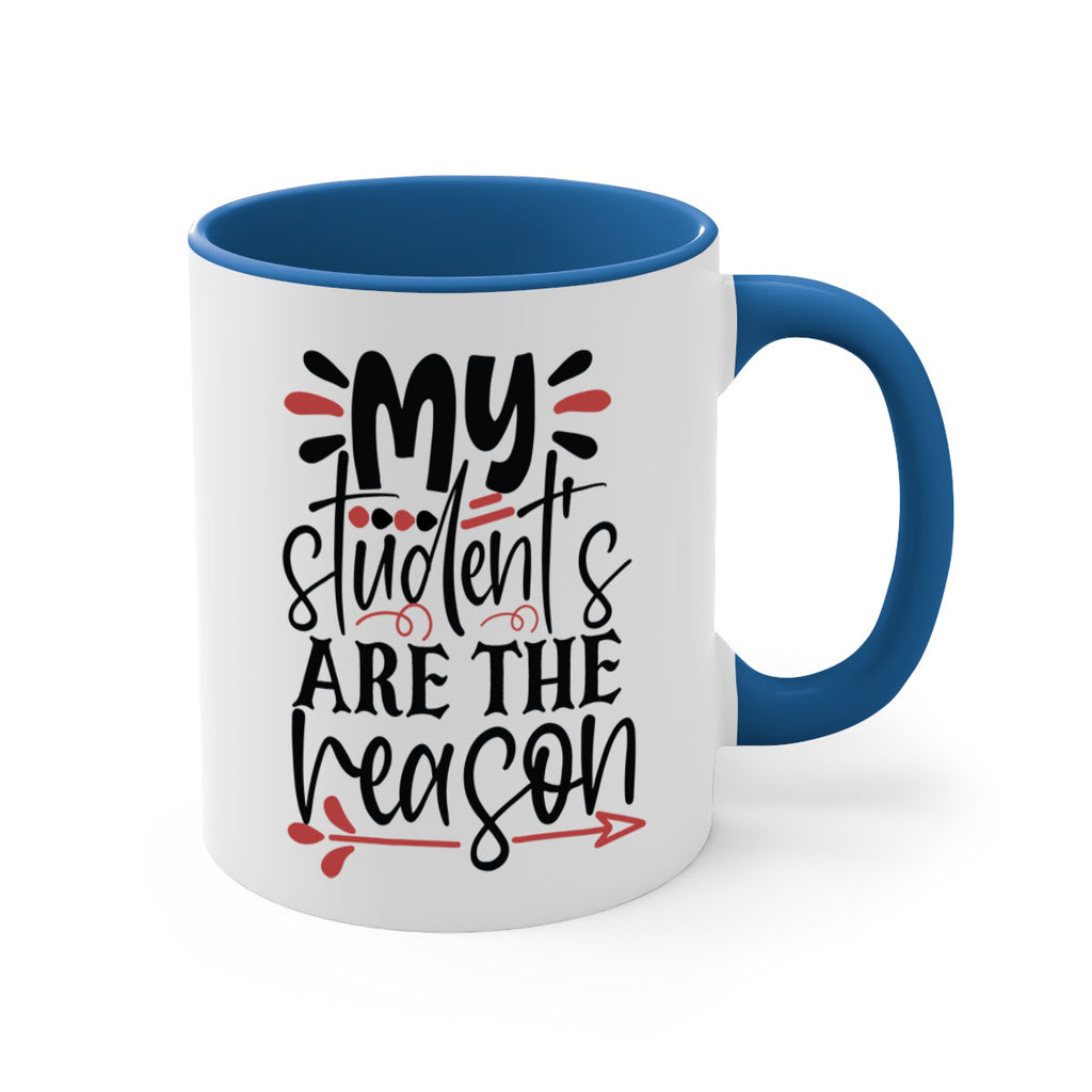my students are the reason Style 173#- teacher-Mug / Coffee Cup