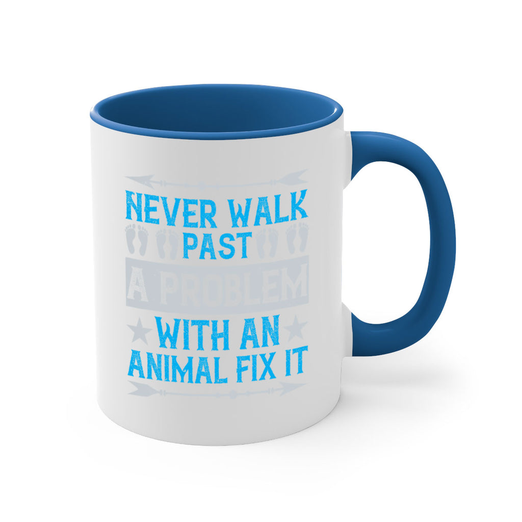 never walk past a problem with an animal fix it 41#- walking-Mug / Coffee Cup
