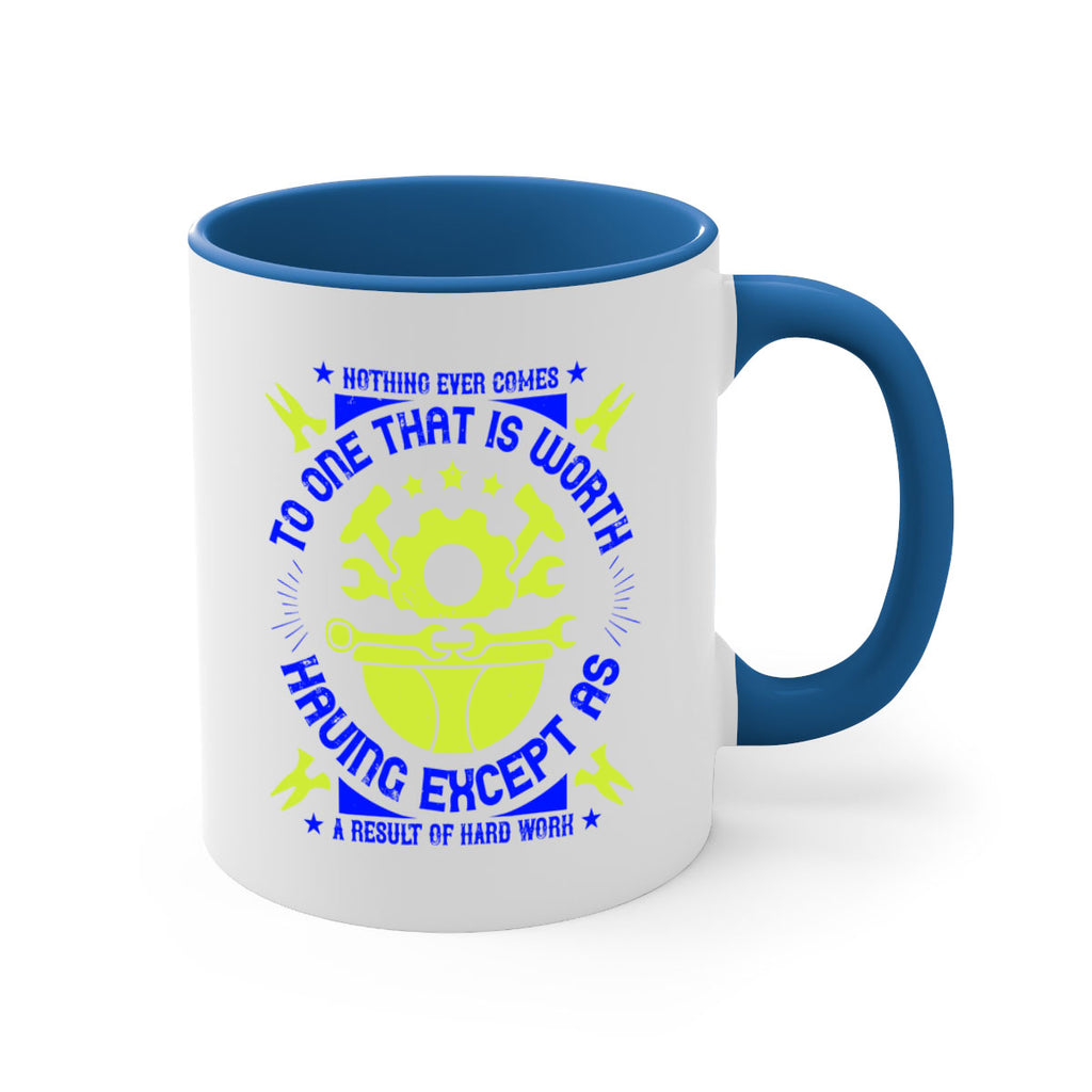 nothing ever comes to one that is worth having except as a result of hard work 3#- labor day-Mug / Coffee Cup