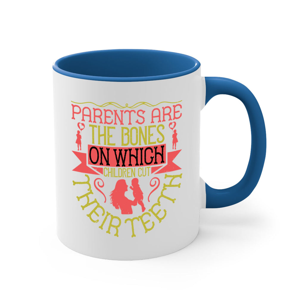 parents are the bones on which children cut their teeth 27#- parents day-Mug / Coffee Cup