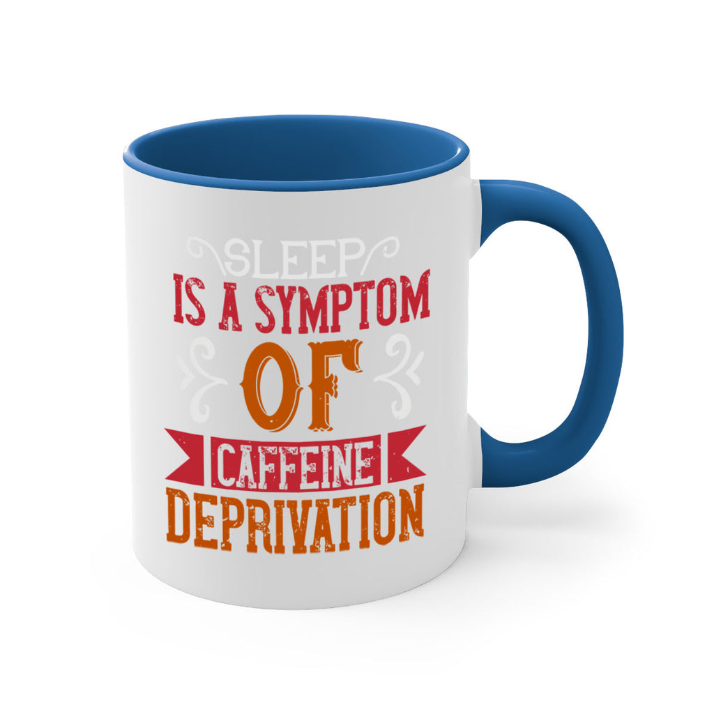 sleep is a symptom of caffeine deprivation 233#- coffee-Mug / Coffee Cup