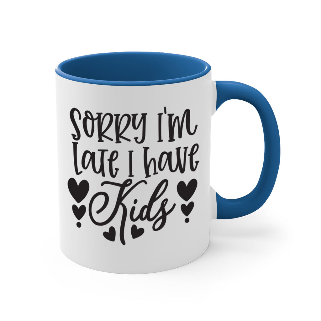 sorry im late i have kids 367#- mom-Mug / Coffee Cup