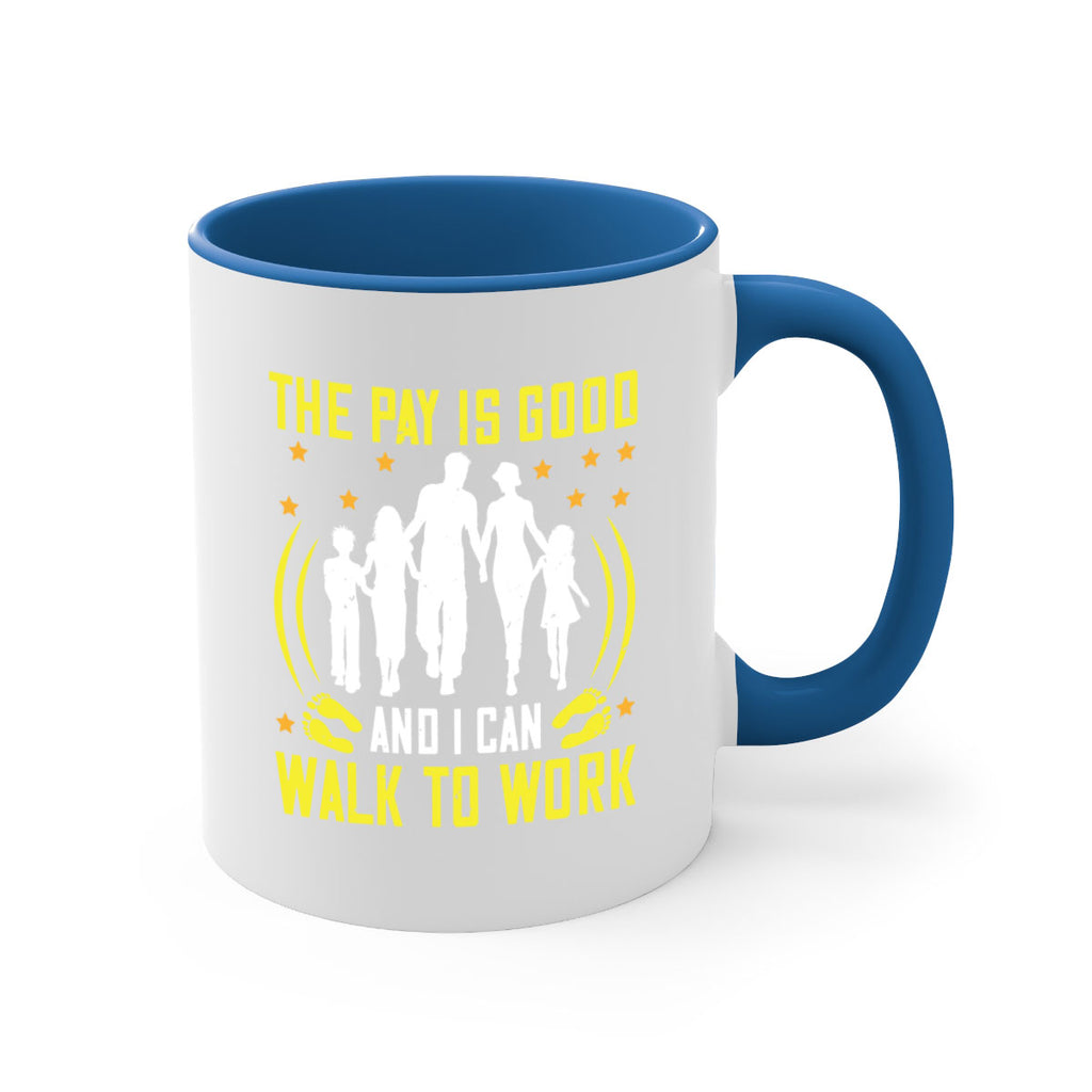 the pay is good and i can walk to work 21#- walking-Mug / Coffee Cup
