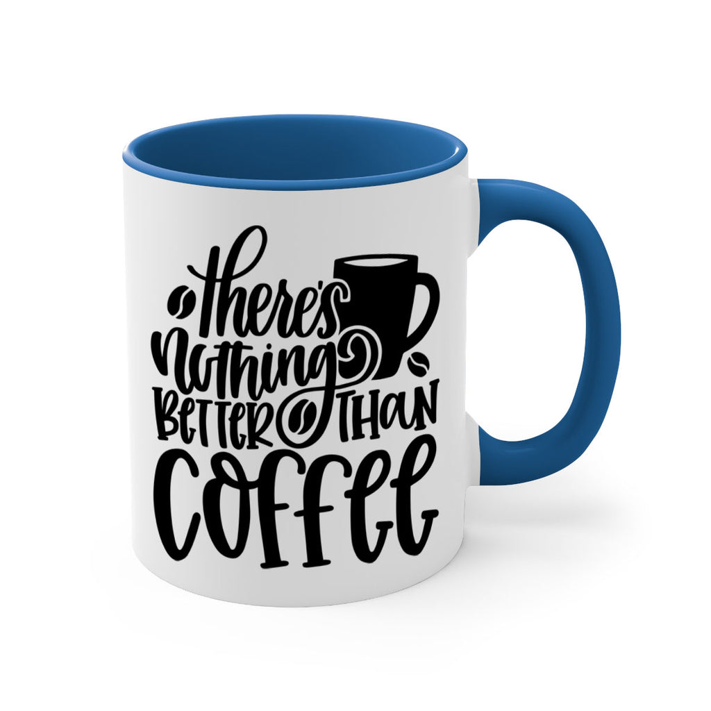 theres nothing better than coffee 19#- coffee-Mug / Coffee Cup
