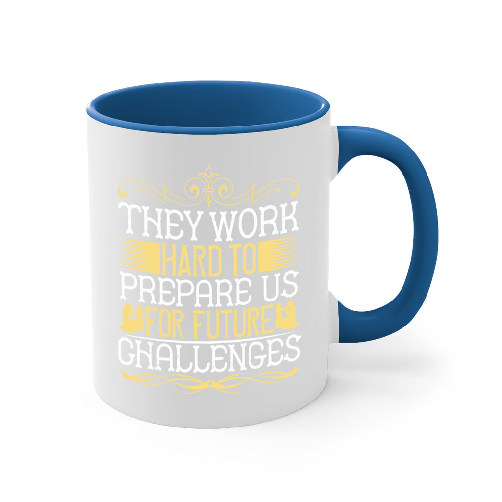 they work hard to prepare us for future challenges 14#- parents day-Mug / Coffee Cup