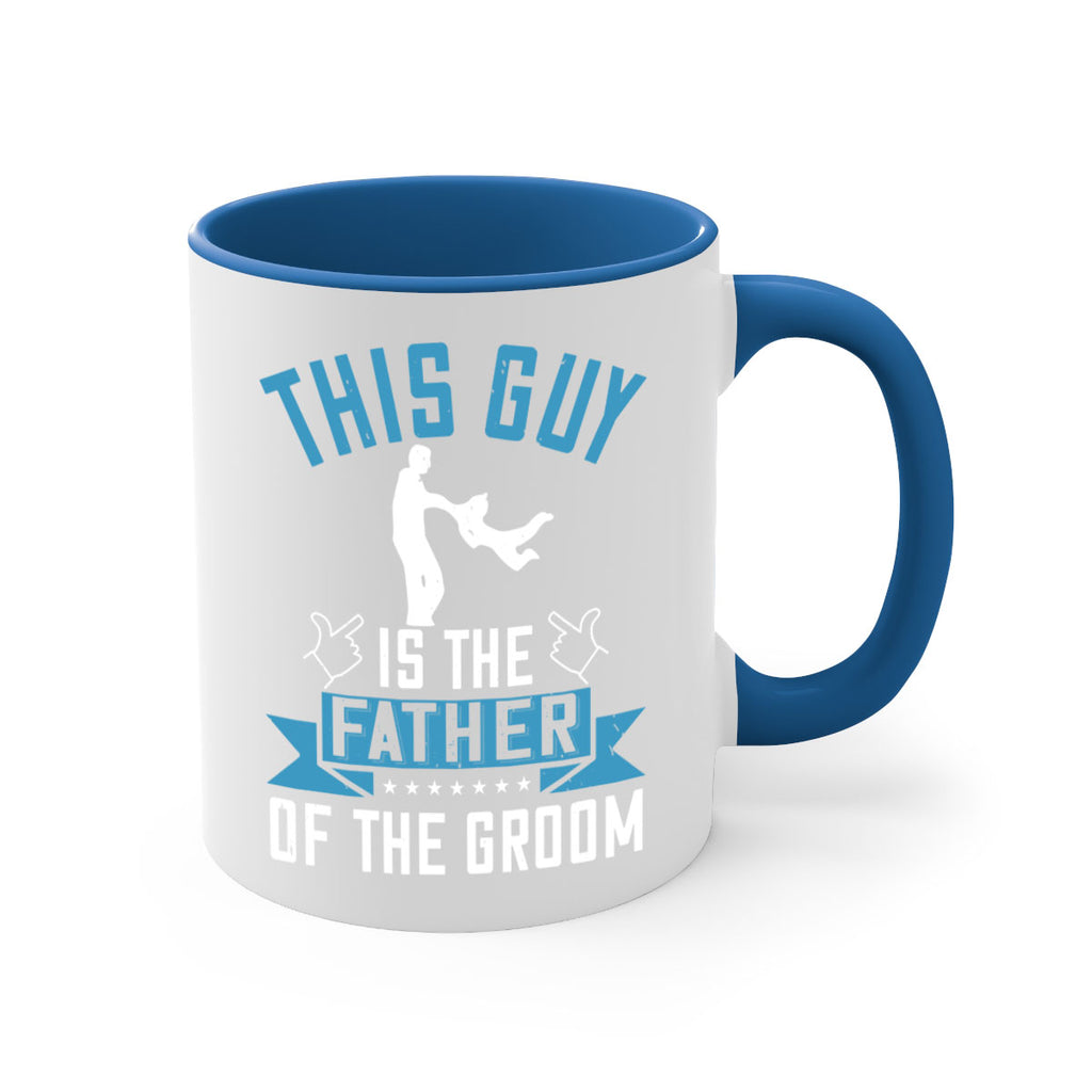 this guy is the father of the groom 158#- fathers day-Mug / Coffee Cup