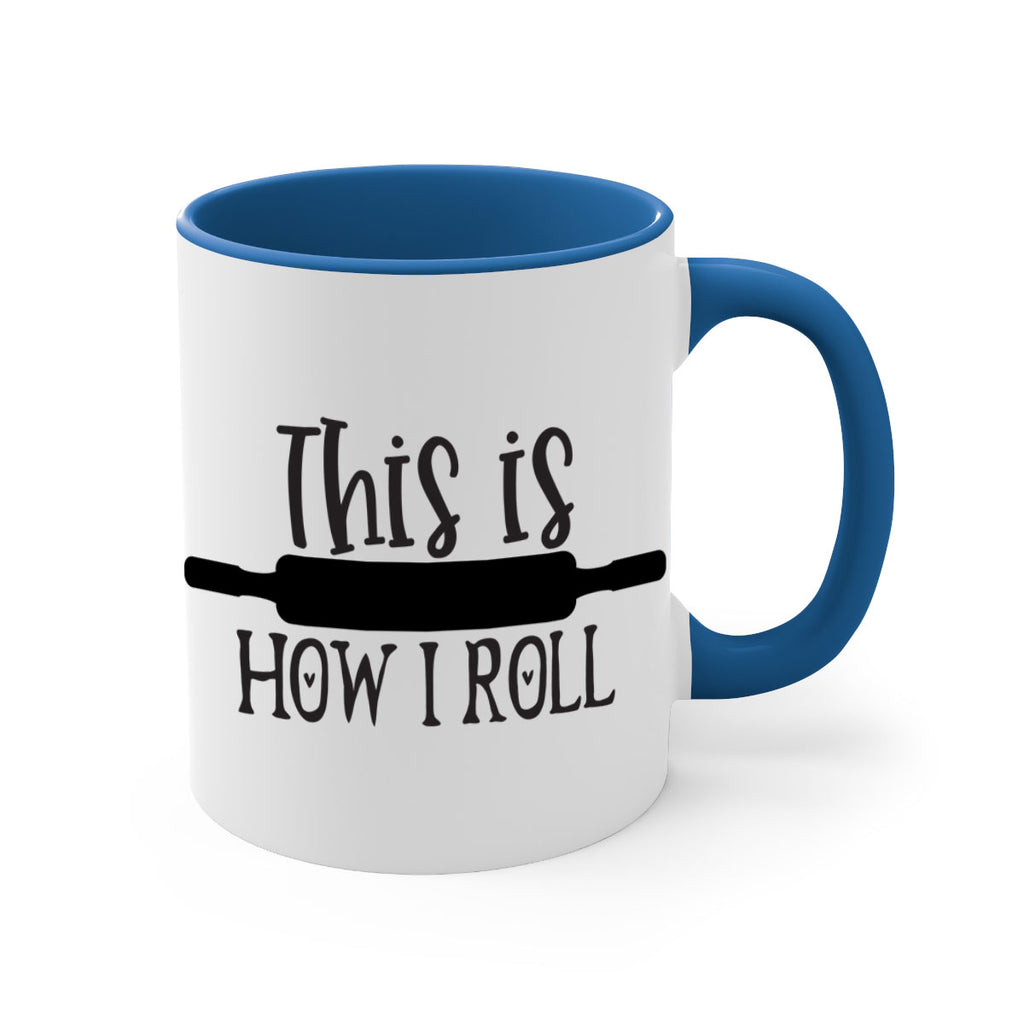 this is how i roll 76#- kitchen-Mug / Coffee Cup