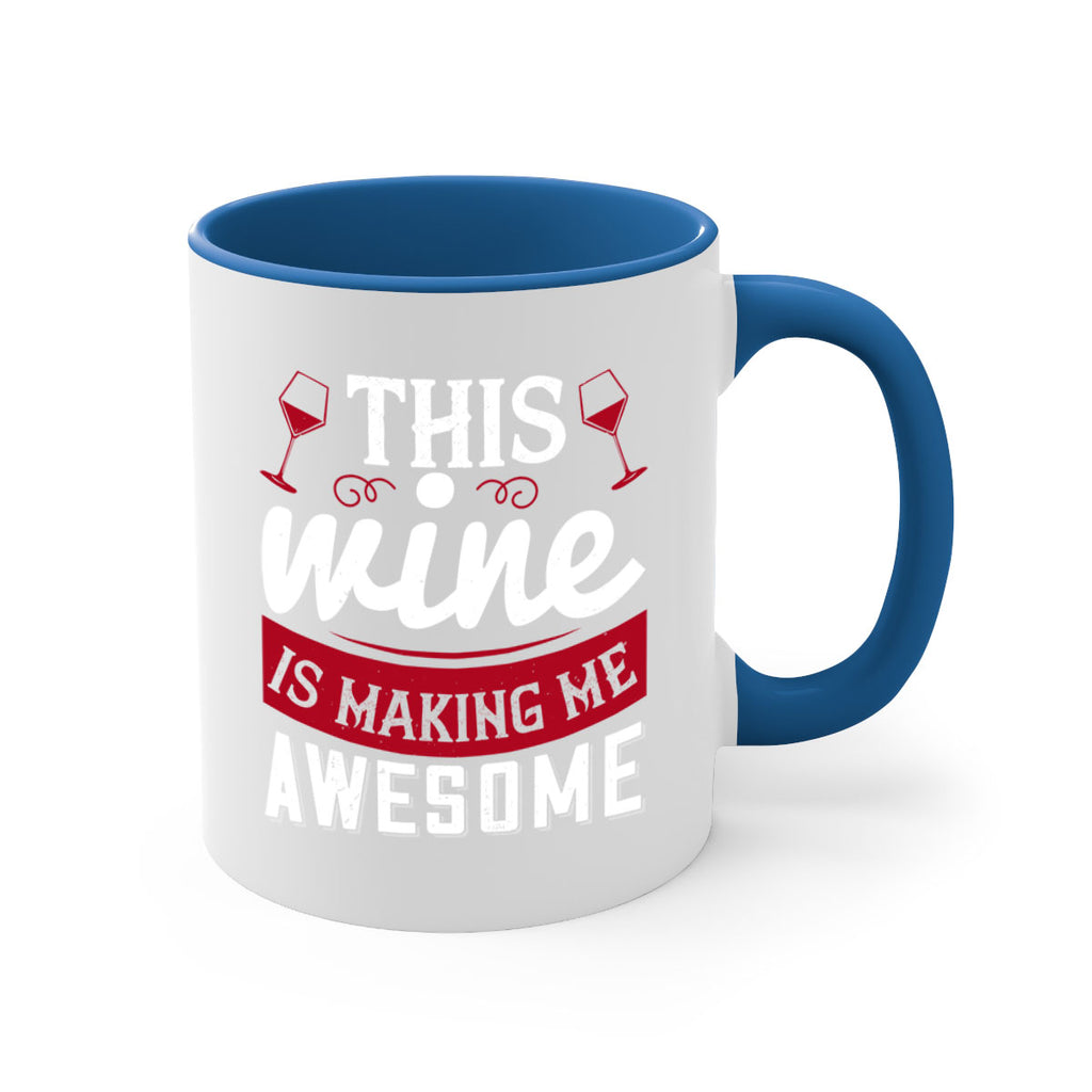 this wine is making me awesome 117#- wine-Mug / Coffee Cup