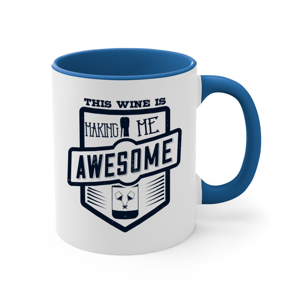 this wine is making me awesome 118#- wine-Mug / Coffee Cup
