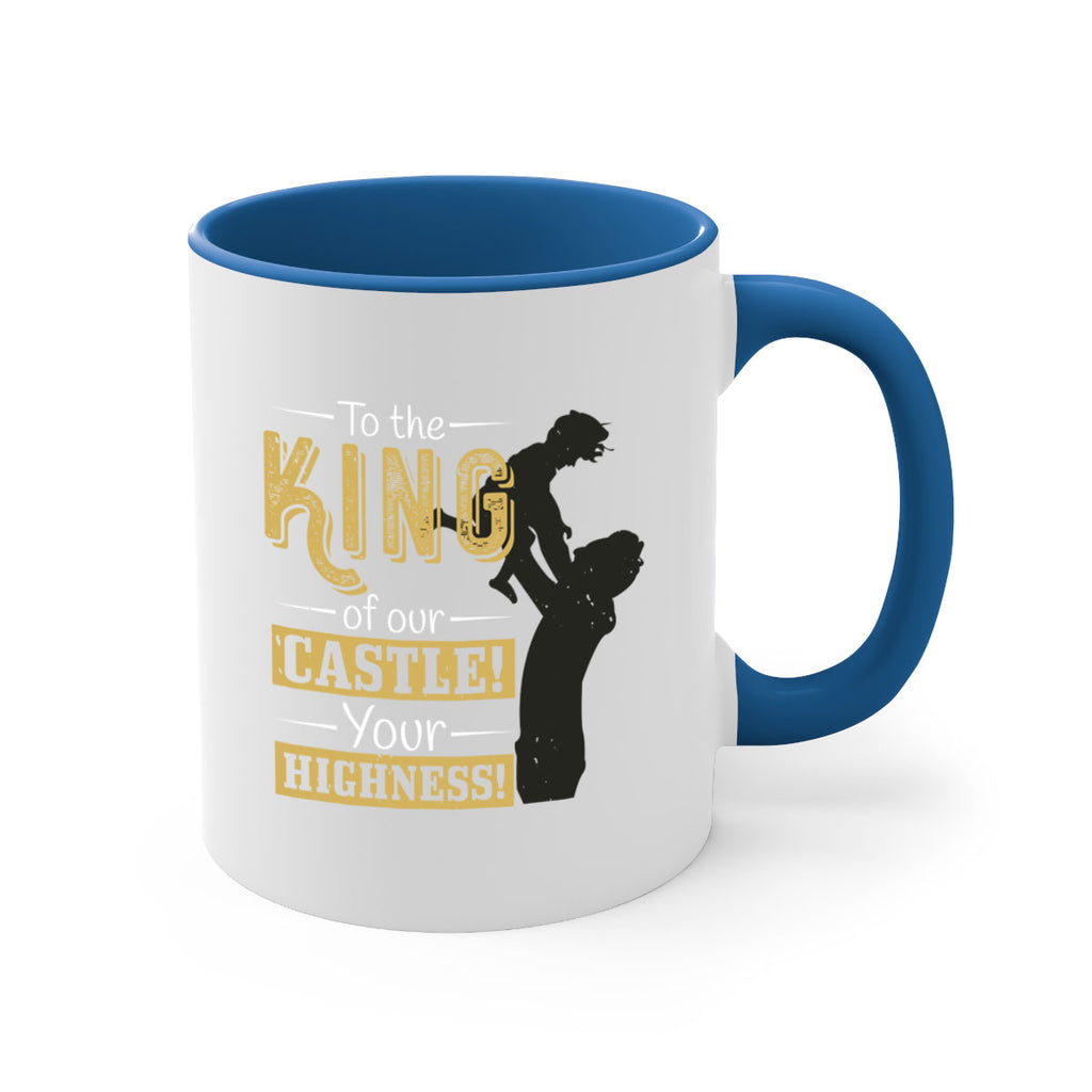 to the king of our castle your highness 152#- fathers day-Mug / Coffee Cup
