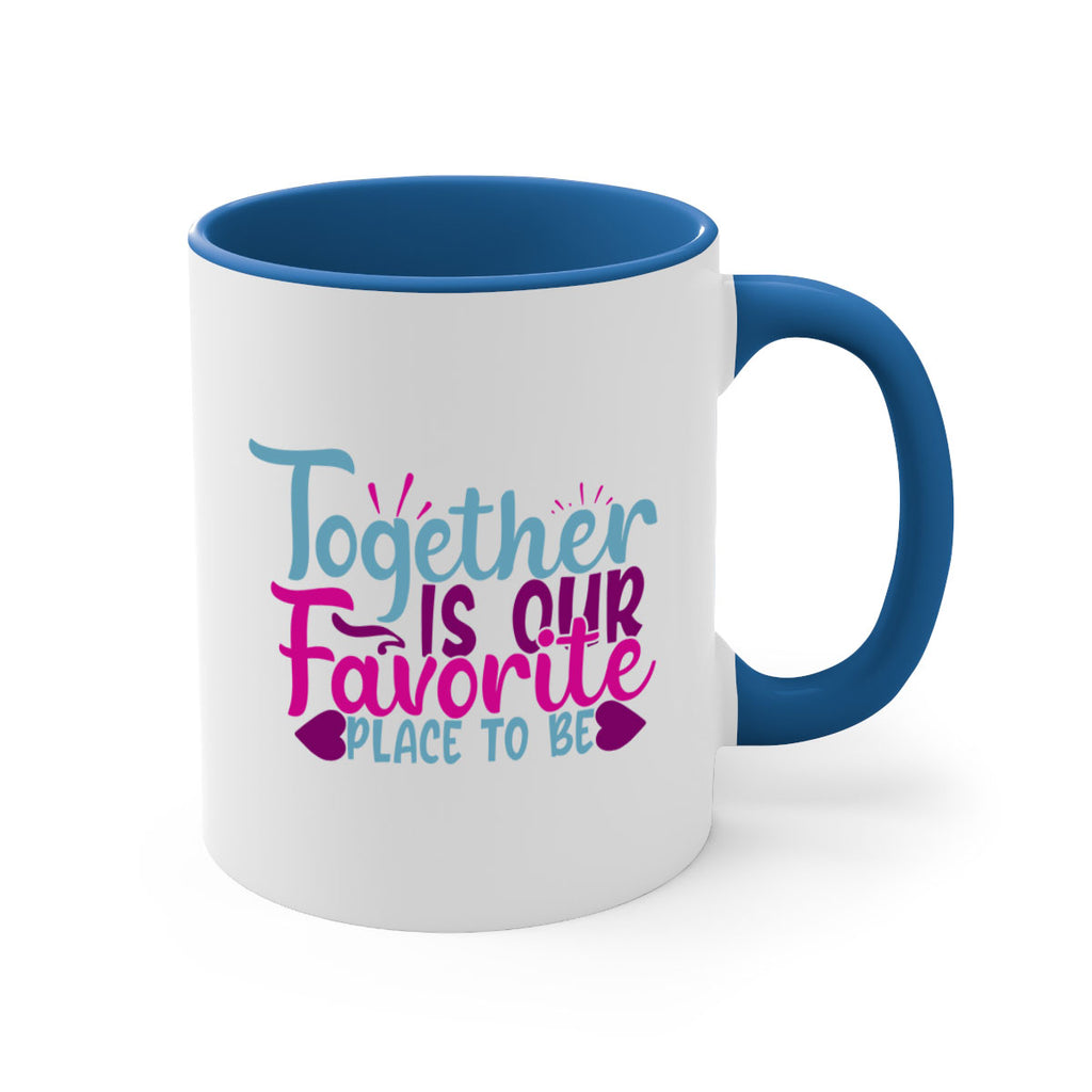 together is our favorite place to be 19#- Family-Mug / Coffee Cup