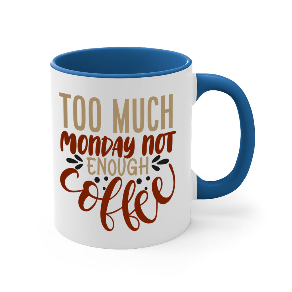 too much monday not enough coffee 198#- coffee-Mug / Coffee Cup