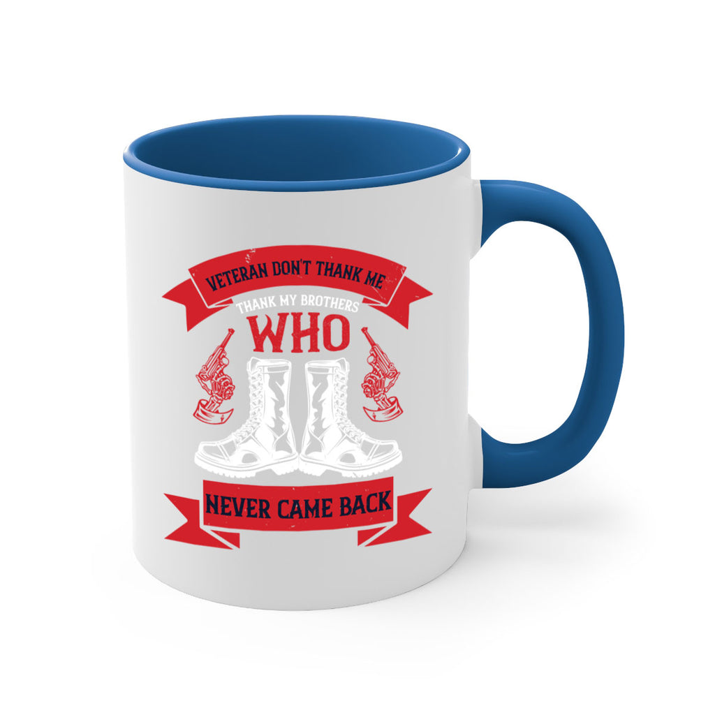 veteran dont thank me thank my brothes who never back 10#- veterns day-Mug / Coffee Cup