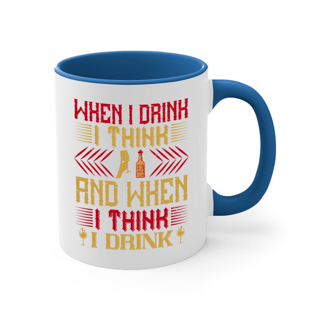 when i drink i think and when i think i drink 21#- drinking-Mug / Coffee Cup