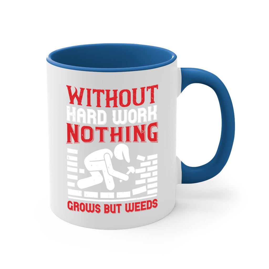 without hard work nothing grows but weeds 9#- labor day-Mug / Coffee Cup