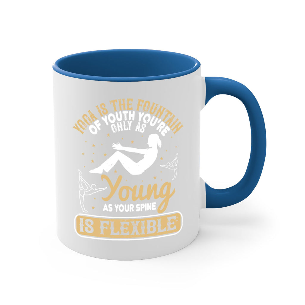 yoga is the fountain of youth you’re only as young as your spine is flexible 22#- yoga-Mug / Coffee Cup