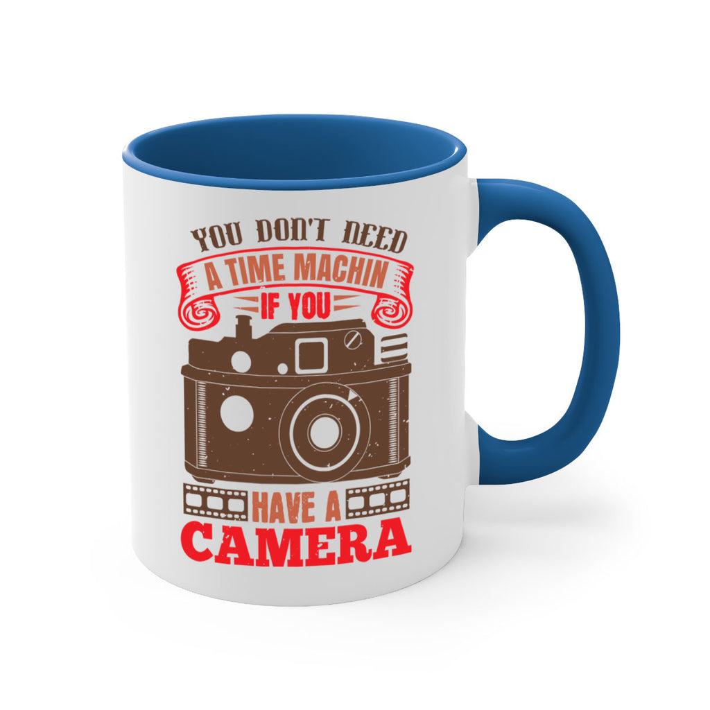 you don’t need a time machin if you 2#- photography-Mug / Coffee Cup