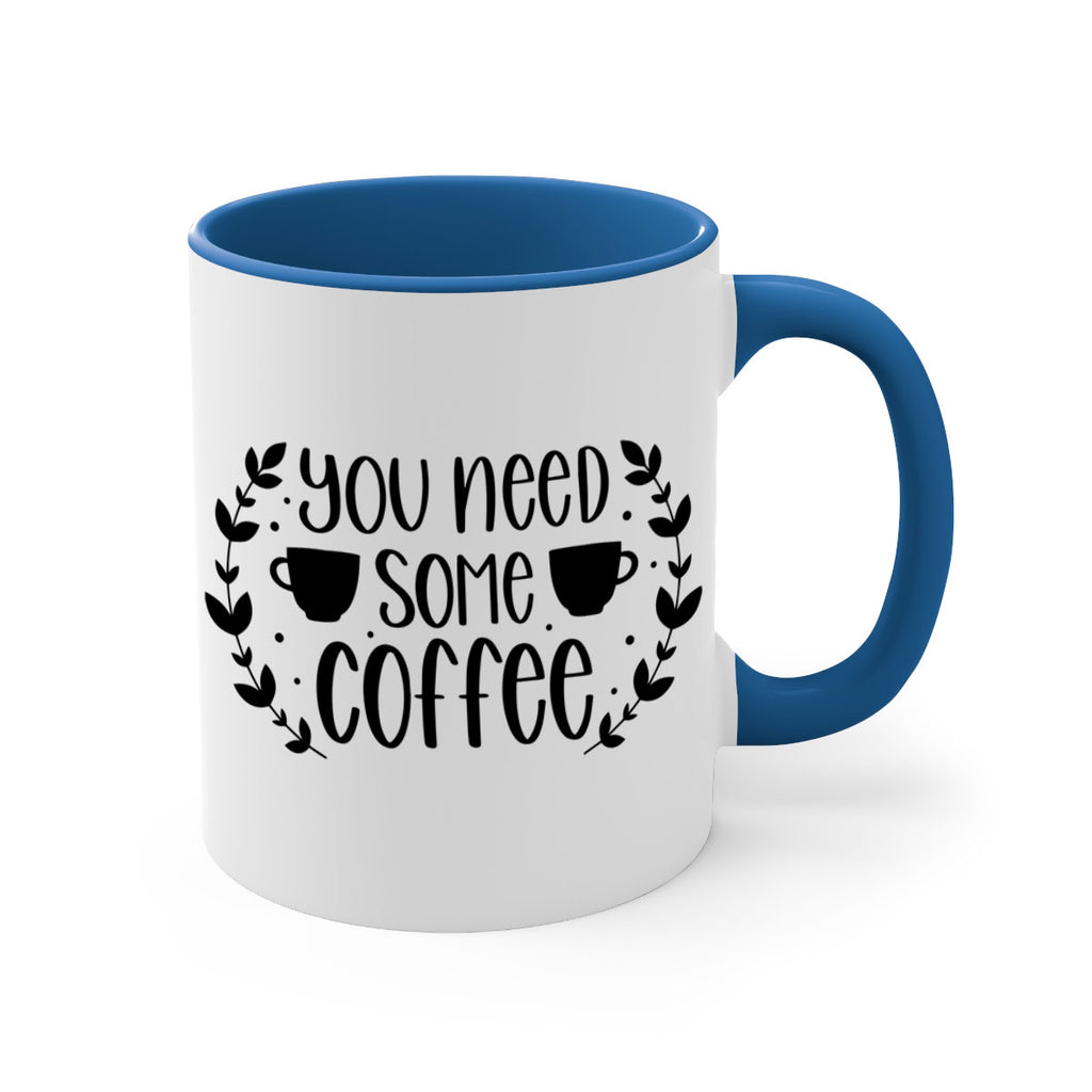 you need some coffee 1#- coffee-Mug / Coffee Cup
