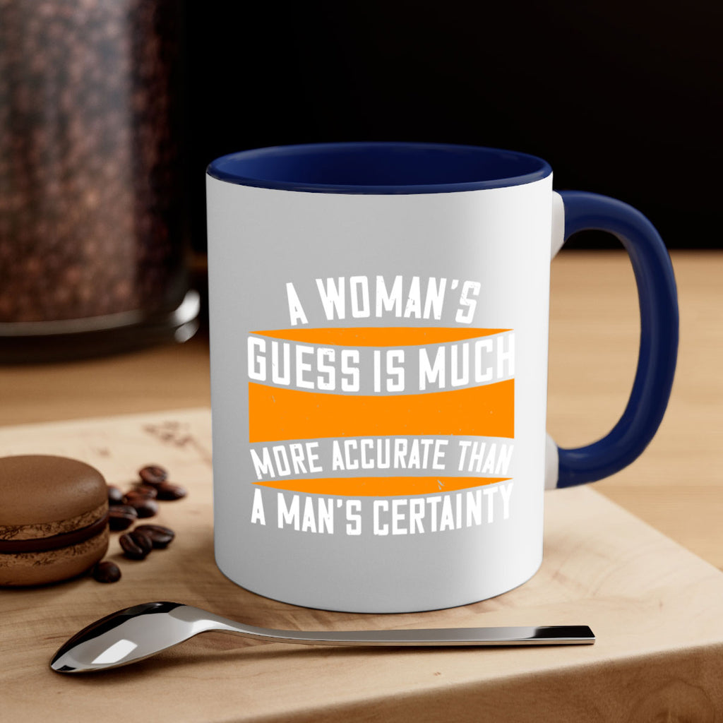 A Womans guess is much more accurate than a mans certainty Style 83#- World Health-Mug / Coffee Cup