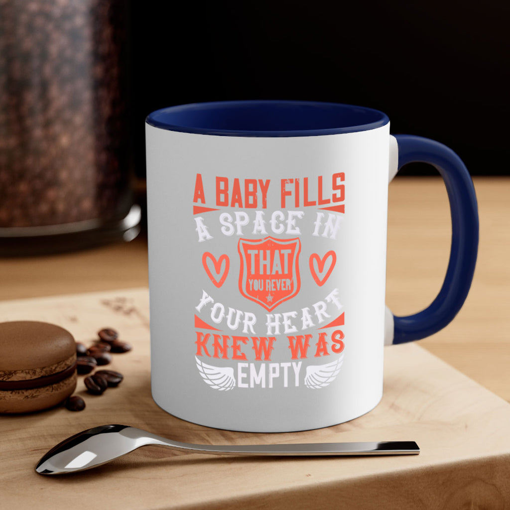 A baby fills a space in your heart that you never knew was empty Style 146#- baby2-Mug / Coffee Cup